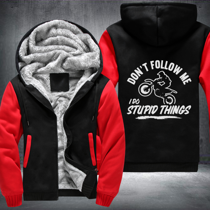 Motocross Dirt Don't Follow Me I Do Stupid Things Fleece Hoodies Jacket