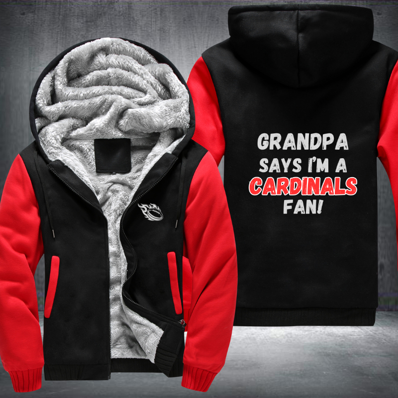 Grandpa Says I'm A Cardinals Fan Fleece Hoodies Jacket