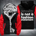 Cruelty Is Not A Fashion Statement Fleece Hoodies Jacket