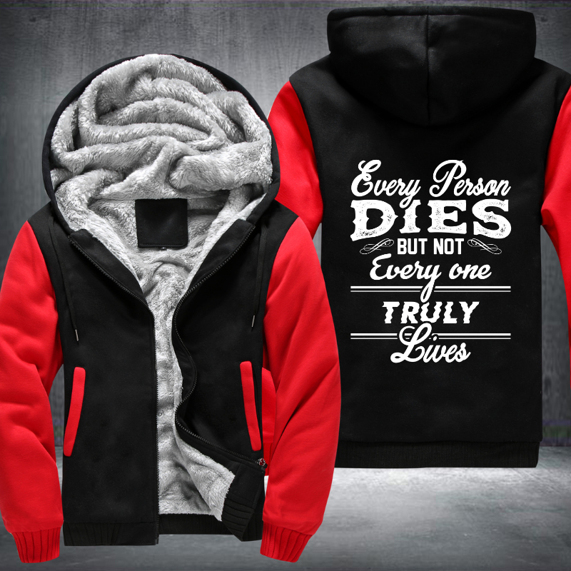 Every Person Dies But Not Every One Truly Lives Fleece Hoodies Jacket