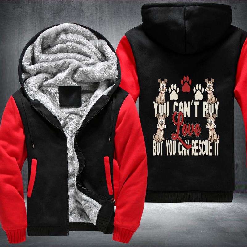 You Can't Buy Love but You Can Rescue it Fleece Hoodies Jacket