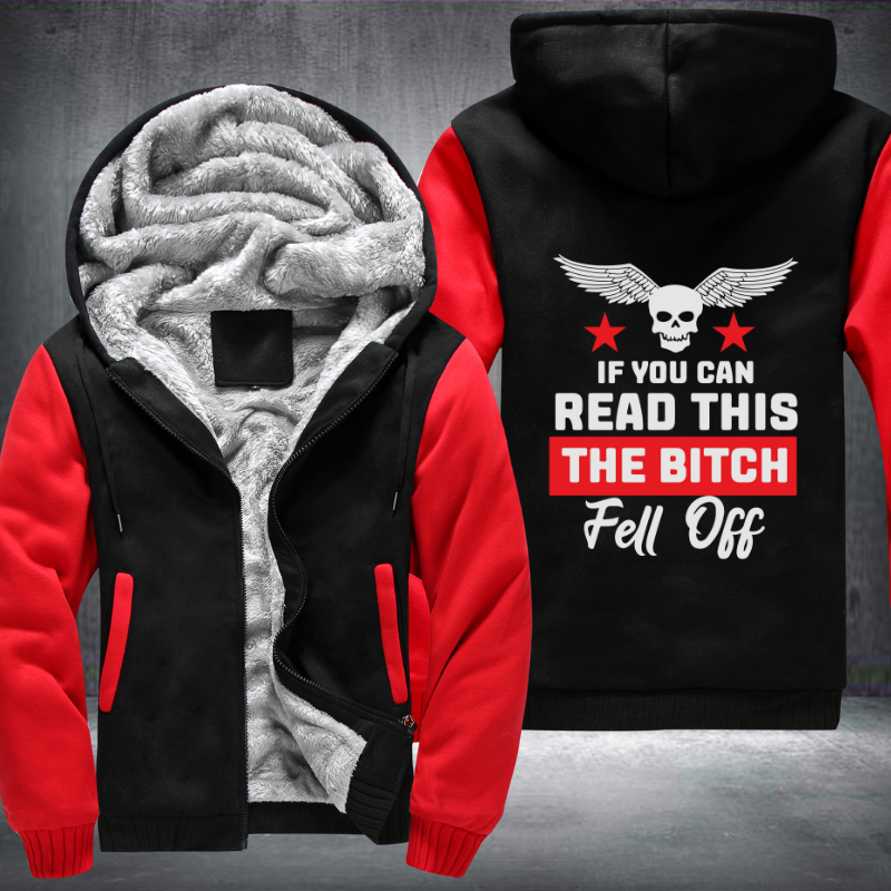 If you Can Read This The Bitch Fell Off Fleece Hoodies Jacket