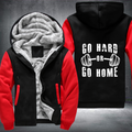 Go Hard Or Go Home Fleece Hoodies Jacket