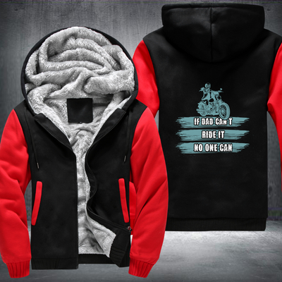 If Dad Cant Ride It No One Can Fleece Hoodies Jacket