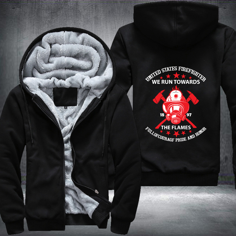 United States Firefighter We Run Towards The Flames Fleece Hoodies Jacket