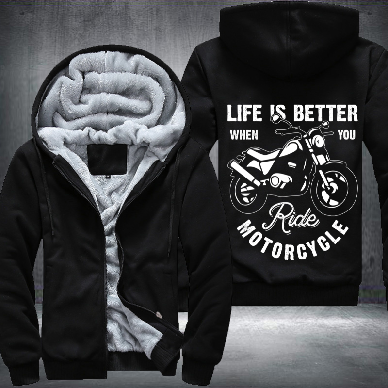 Life is Better When You Ride Motorcycle Fleece Hoodies Jacket