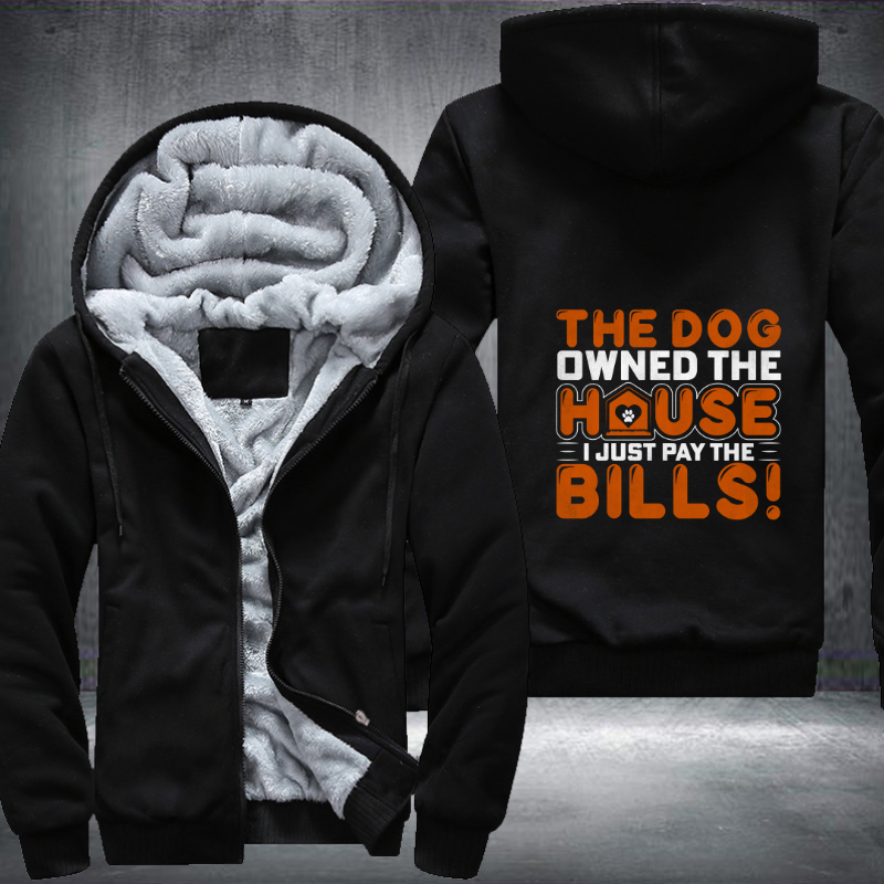 the dog owned the house i just pay the bills Fleece Hoodies Jacket