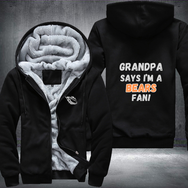 Grandpa Says I'm A Bears Fan Fleece Hoodies Jacket