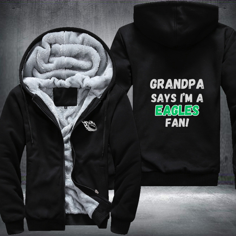 Grandpa Says I'm A Eagles Fan Fleece Hoodies Jacket