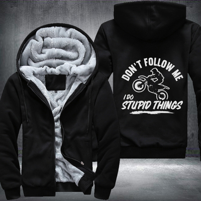 Motocross Dirt Don't Follow Me I Do Stupid Things Fleece Hoodies Jacket