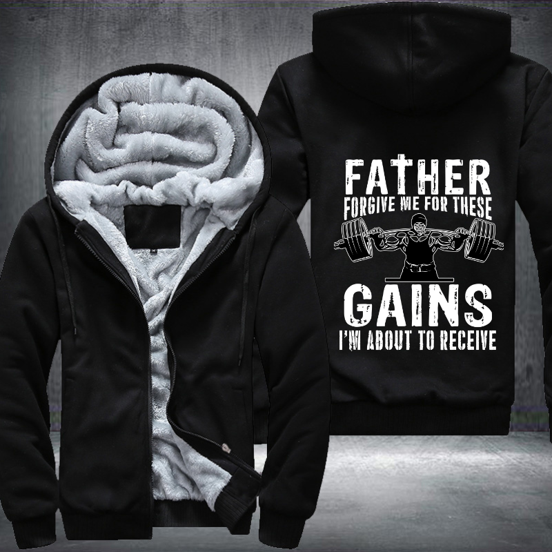 Father Forgive Me For These Gains I'm About To Receive Fleece Hoodies Jacket