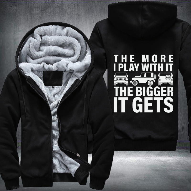 The more I play with it he bigger it gets Fleece Hoodies Jacket