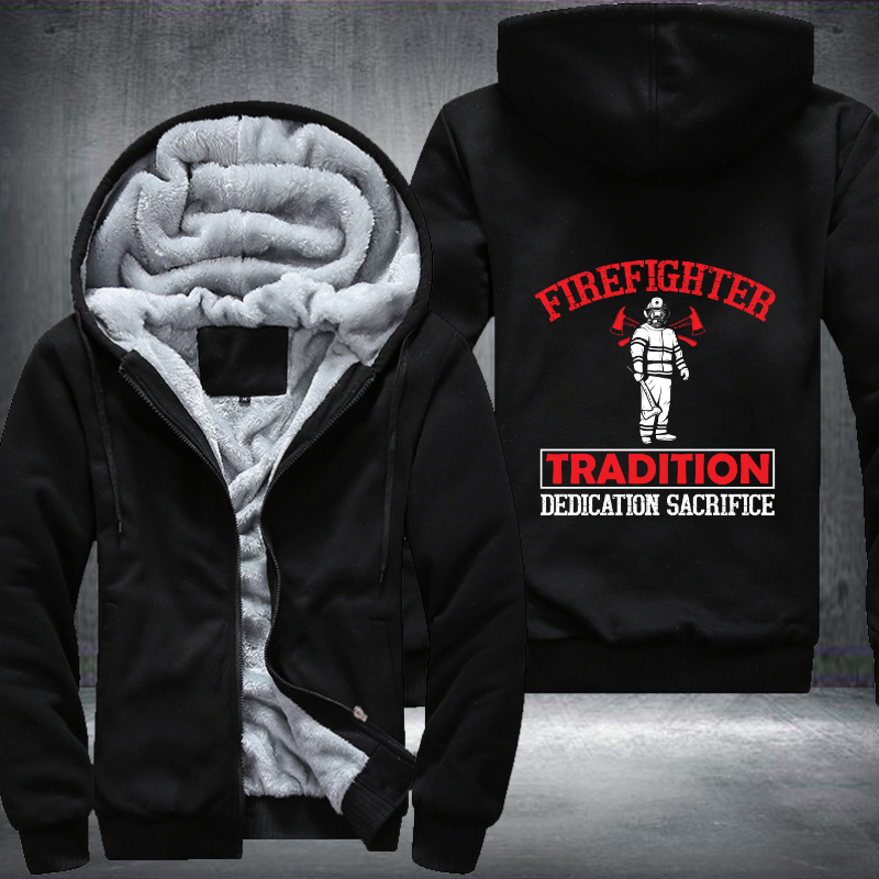 Firefighter Tradition Dedication Sacrifice Fleece Hoodies Jacket