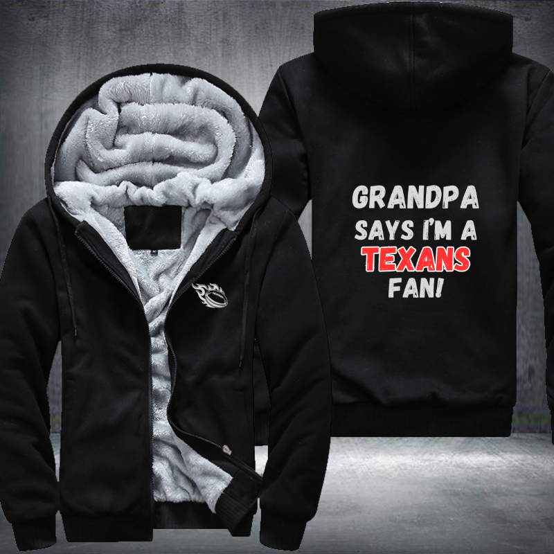 Grandpa Says I'm A Texans Fan Fleece Hoodies Jacket