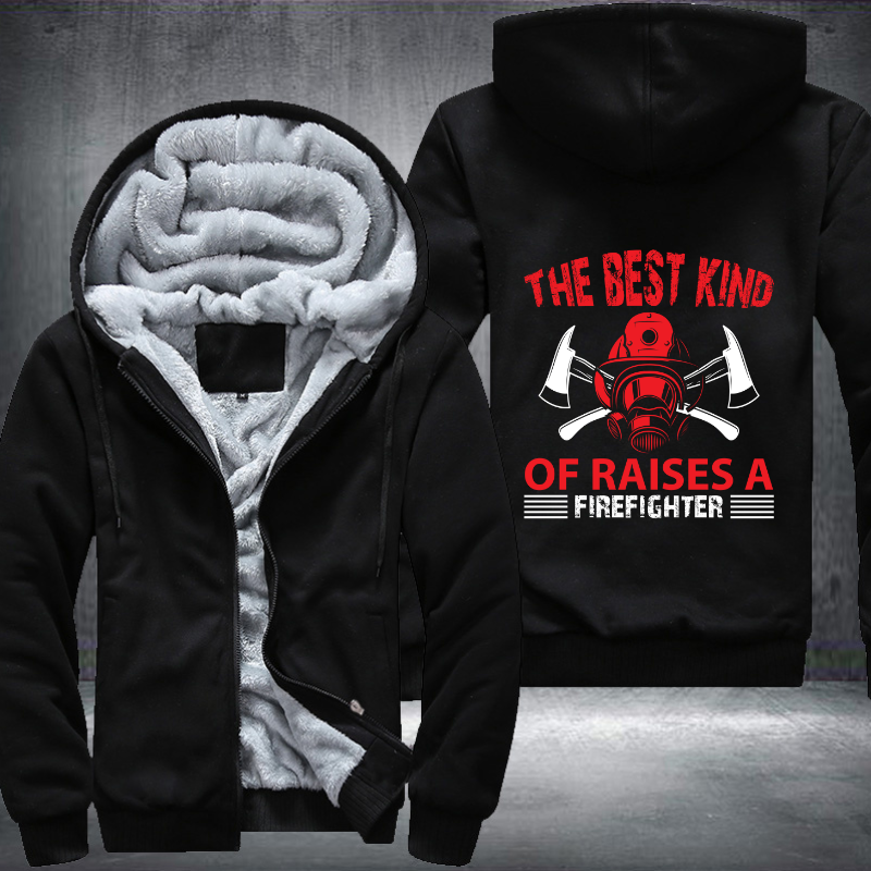 The Best Kind Of Raises A Firefighter Fleece Hoodies Jacket