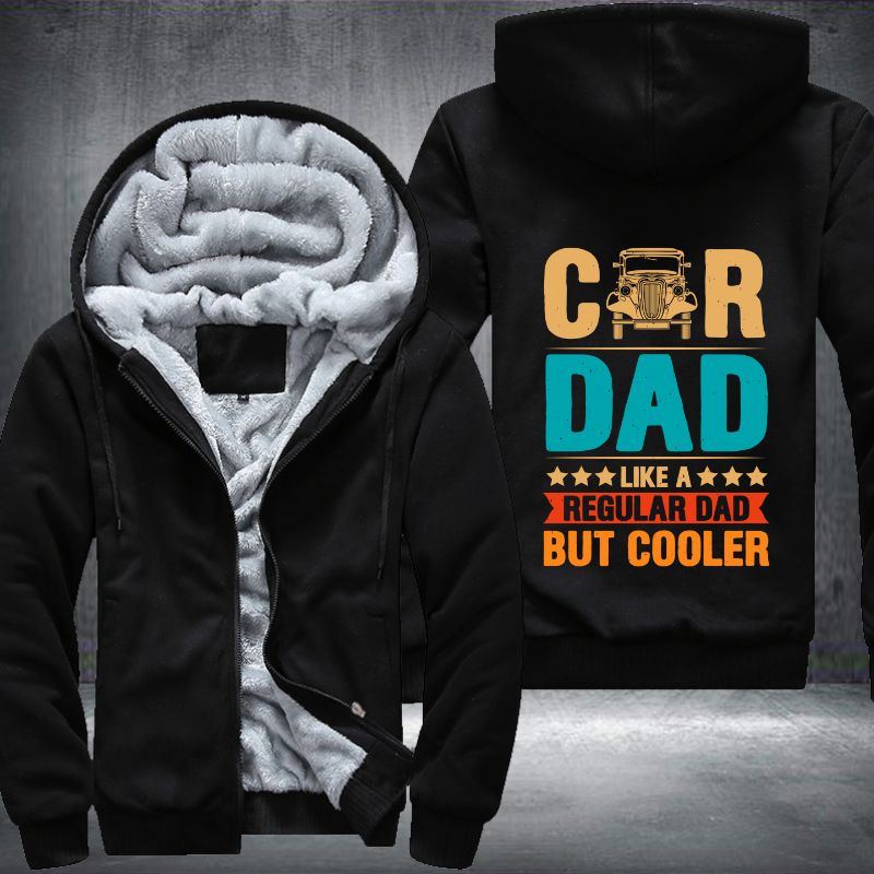 Car Dad Like A Regular Dad But Cooler Fleece Hoodies Jacket