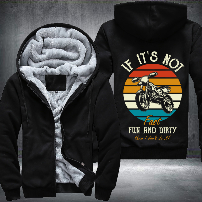 If It's Not Fast Fun And Dirty Then I Don't Do It Fleece Hoodies Jacket