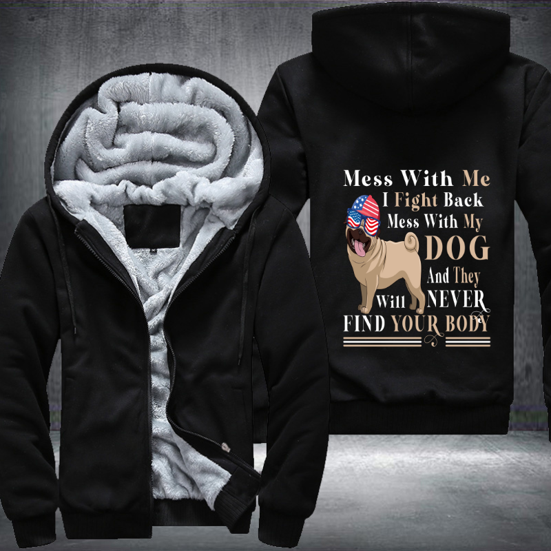 Mess with me i fight back mess with my Dog Fleece Hoodies Jacket