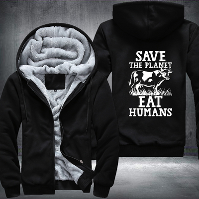 Save The Planet Eat Humans Fleece Hoodies Jacket
