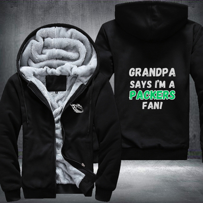 Grandpa Says I'm A Packers Fan Fleece Hoodies Jacket