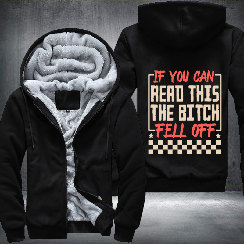 If you Can Read This The Bitch Fell Off Design Fleece Hoodies Jacket
