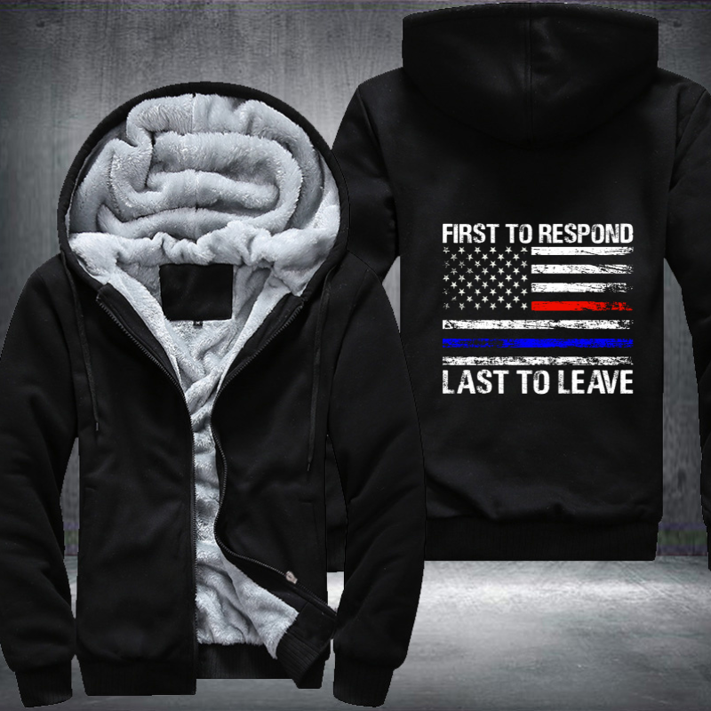 First To Respond Last To Leave Fleece Hoodies Jacket