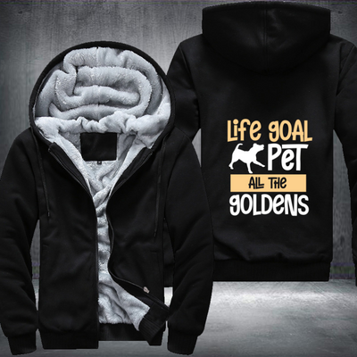 life goal pet all the goldens Fleece Hoodies Jacket