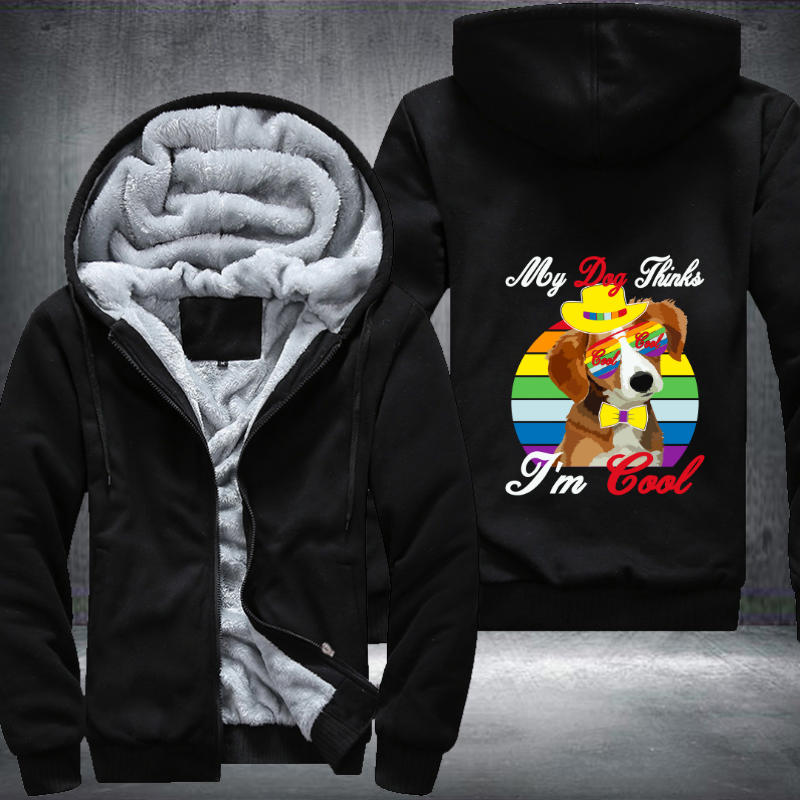 My Dog Think I'm Cool Fleece Hoodies Jacket