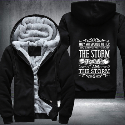 They Whispered To Her You Cannot Withstand The Storm Fleece Hoodies Jacket