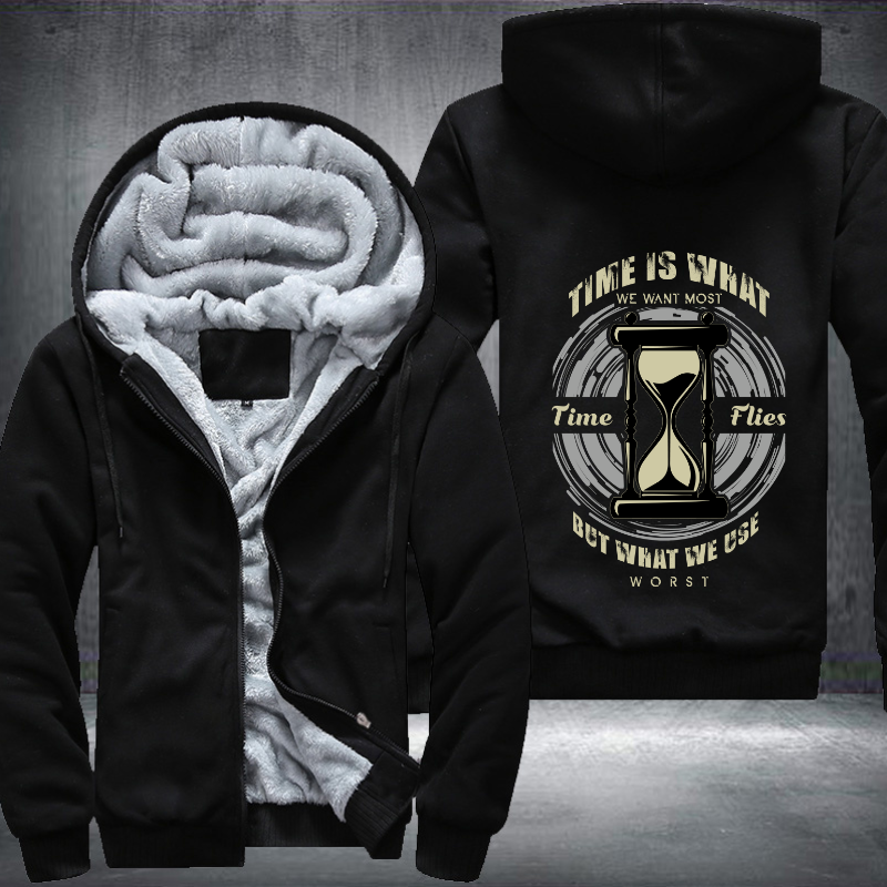 Time Is What We Want Most Time Flies But What We Use Worst Fleece Hoodies Jacket