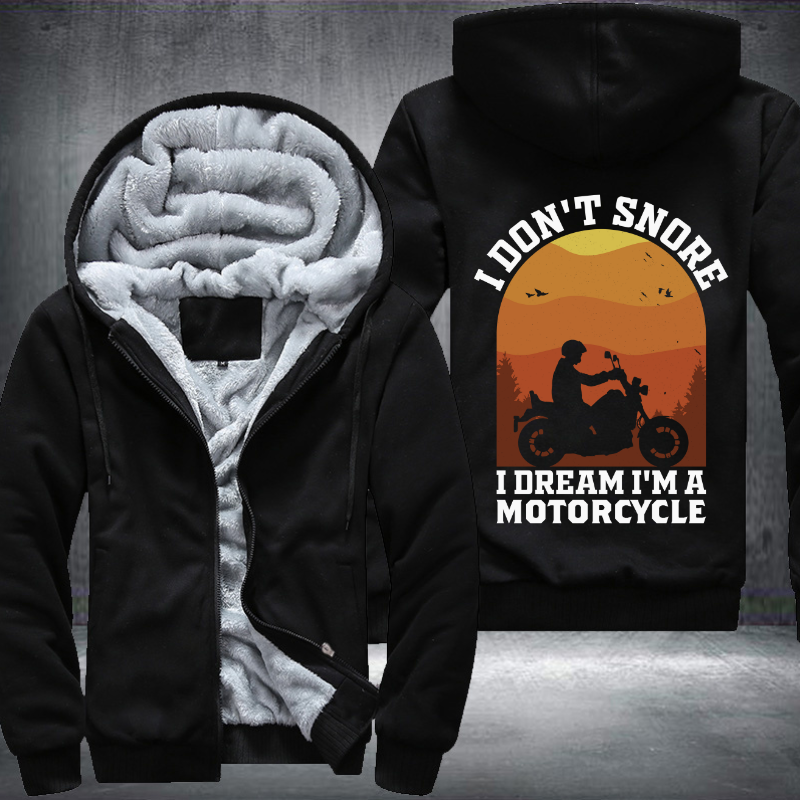 I Dont Snore I Dream Im A Motorcycle Fleece Hoodies Jacket