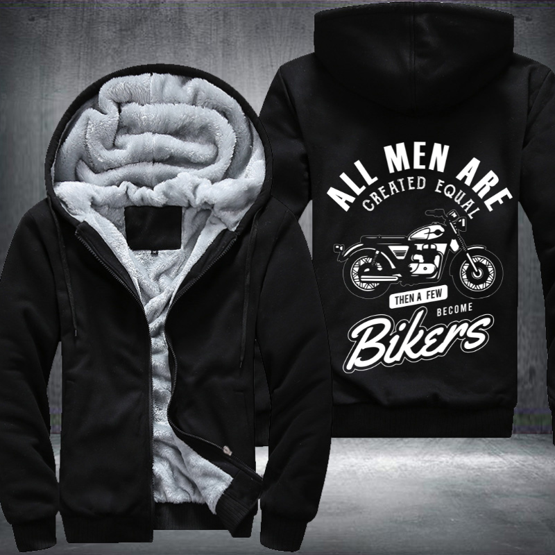 All Men Are Created Equal Then A Few Become Bikers Fleece Hoodies Jacket
