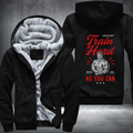 Train Hard As You Can Fleece Hoodies Jacket