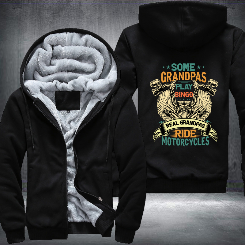 Some Grandpas Play Bingo Real Grandpas Ride Motorcycles Funny Biker Grandpas Fleece Hoodies Jacket