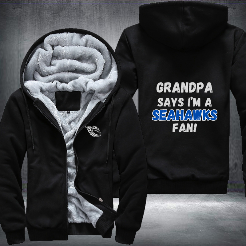 Grandpa Says I'm A Seahawks Fan Fleece Hoodies Jacket