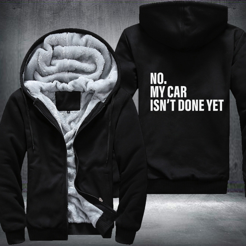 No My Car Isnt Done Fleece Hoodies Jacket