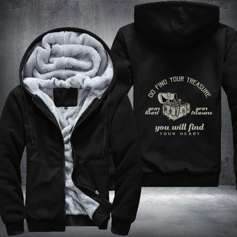 Go Find Your Treasure You Will Find Your Heart Fleece Hoodies Jacket