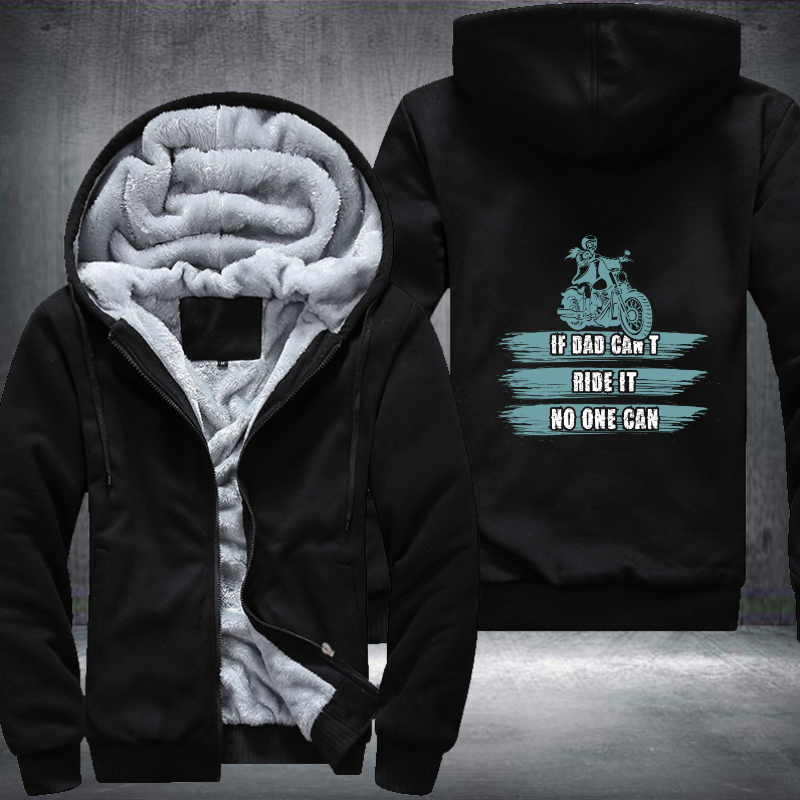If Dad Cant Ride It No One Can Fleece Hoodies Jacket