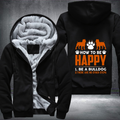 how too be happy 1.be a bulldog 2. there are no other steps design Fleece Hoodies Jacket