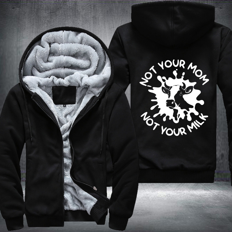 Not Your Mom Not Your Milk Fleece Hoodies Jacket