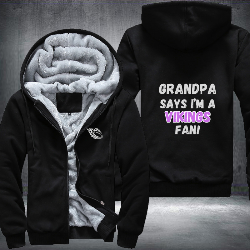 Grandpa Says I'm A Vikings Fan Fleece Hoodies Jacket