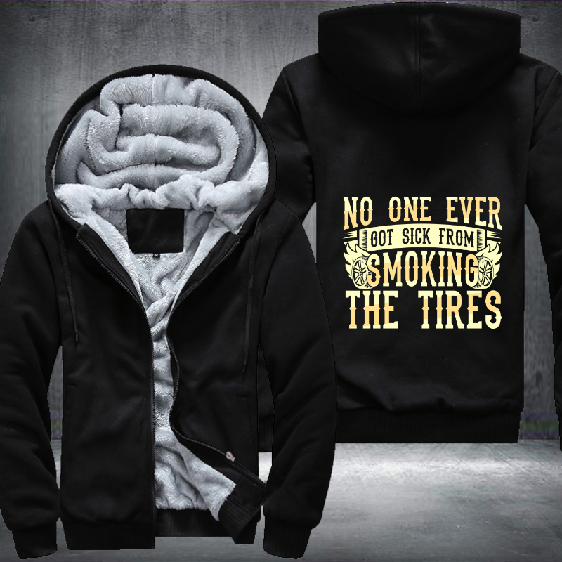 No one ever got sick from smoking the tires Fleece Hoodies Jacket