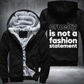 Cruelty Is Not A Fashion Statement Fleece Hoodies Jacket