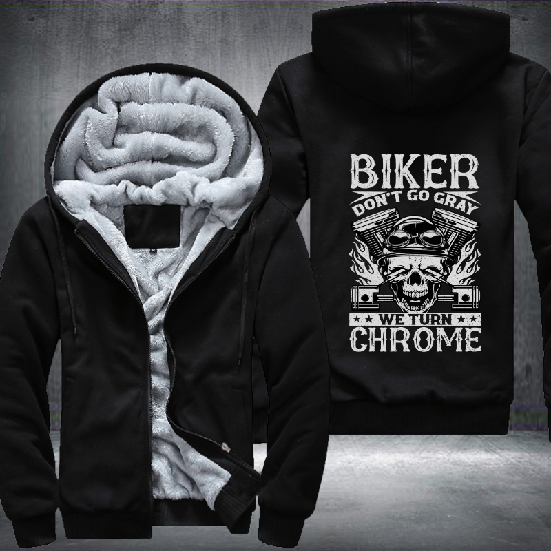 Biker Don't Go Gray We Turn Chrome Fleece Hoodies Jacket