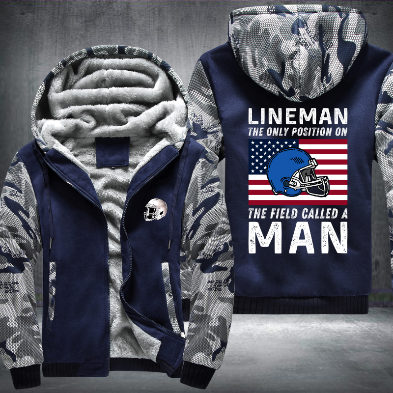 Lineman the Only Position on The Field Called A Man Fleece Hoodies Jacket