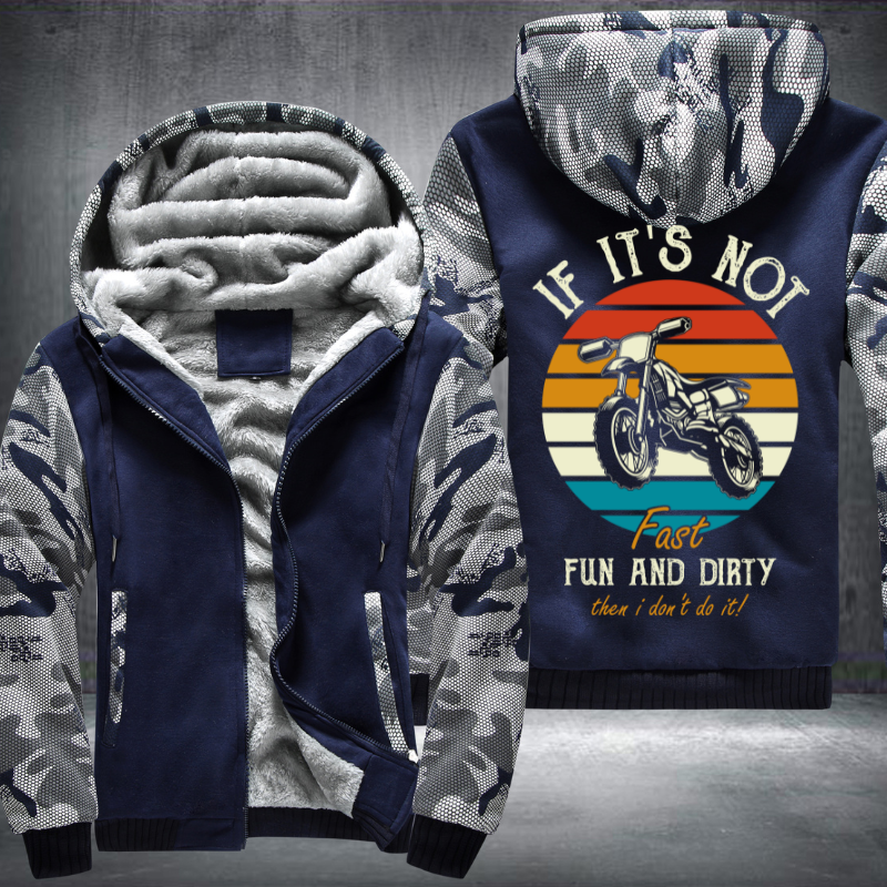 If It's Not Fast Fun And Dirty Then I Don't Do It Fleece Hoodies Jacket