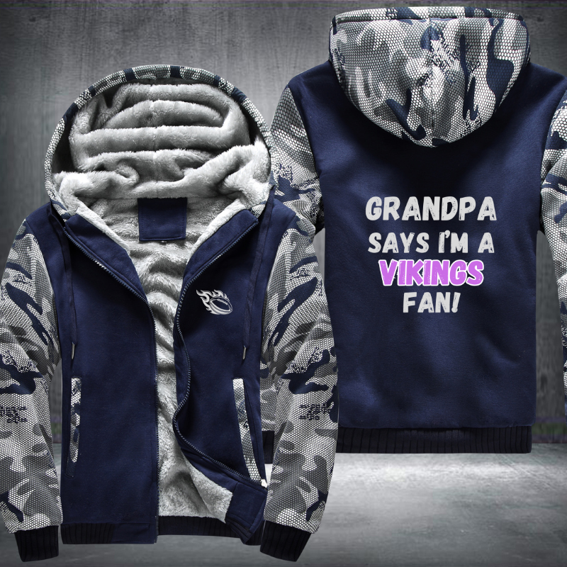 Grandpa Says I'm A Vikings Fan Fleece Hoodies Jacket