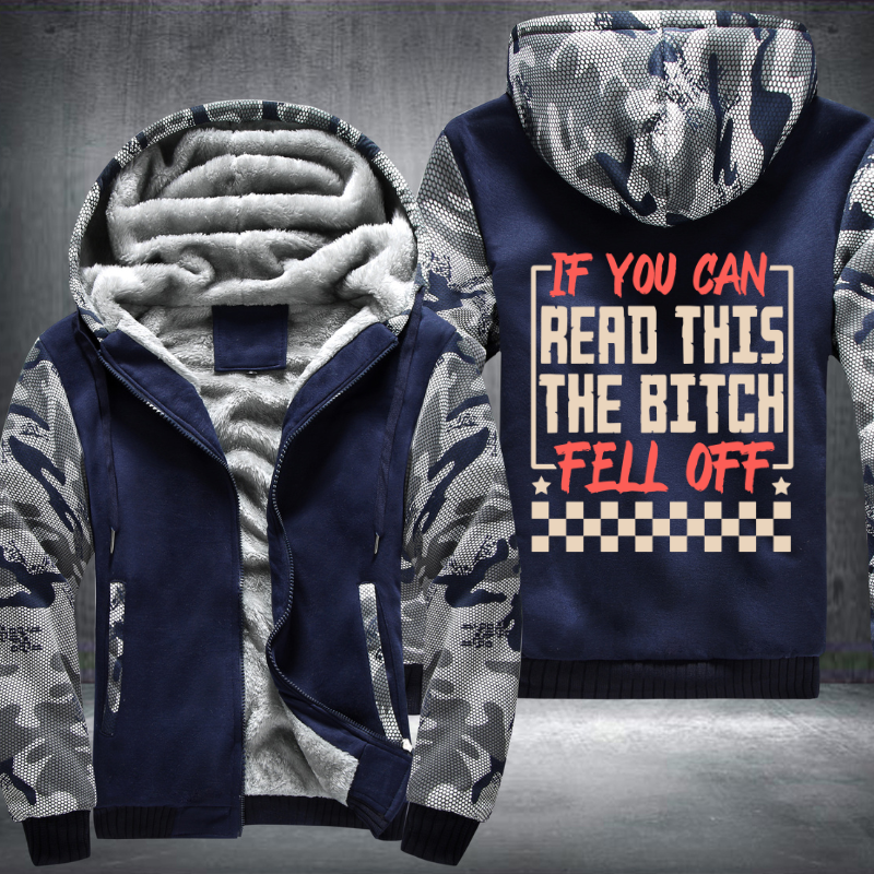 If you Can Read This The Bitch Fell Off Design Fleece Hoodies Jacket