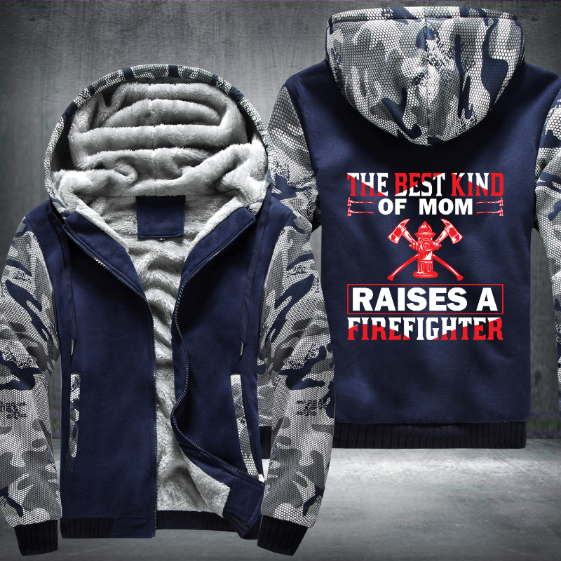 The Best Kind Of Mom Raises A Firefighter Fleece Hoodies Jacket