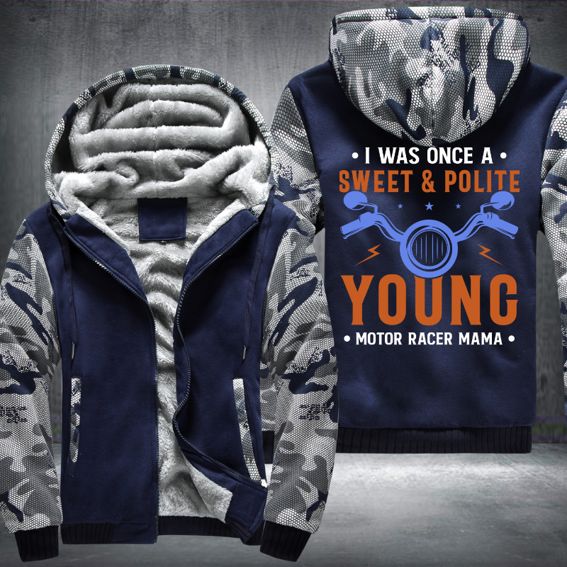 I Was Once A Sweet And Polite Young Motor Racer Mama Fleece Hoodies Jacket